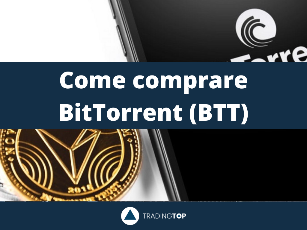 Comprare BitTorrent BTT | Perché investire adesso nel nuovo BTT